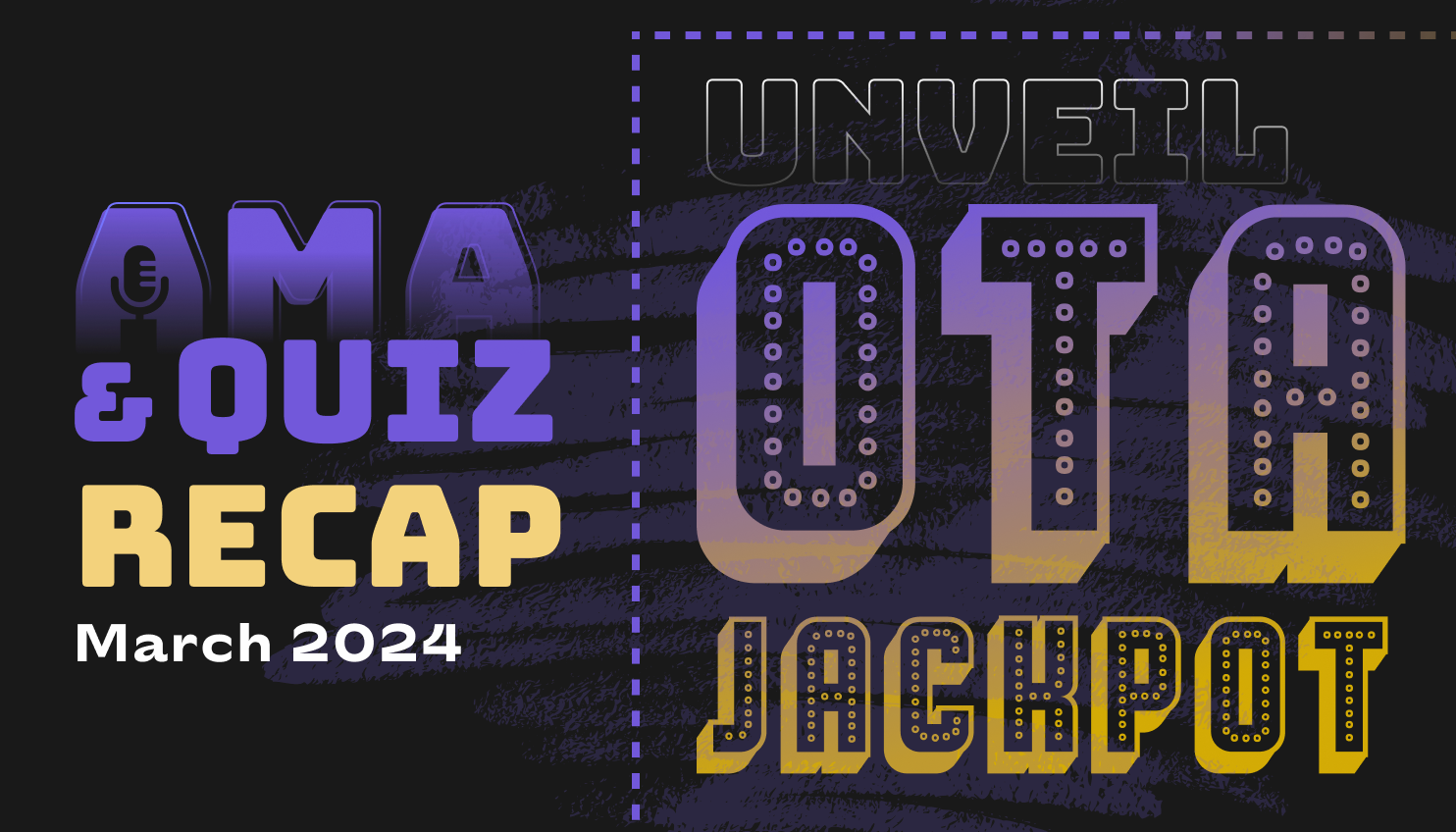 [RECAP] AMA “ Unveil OTA JACKPOT” | 29 March 2024